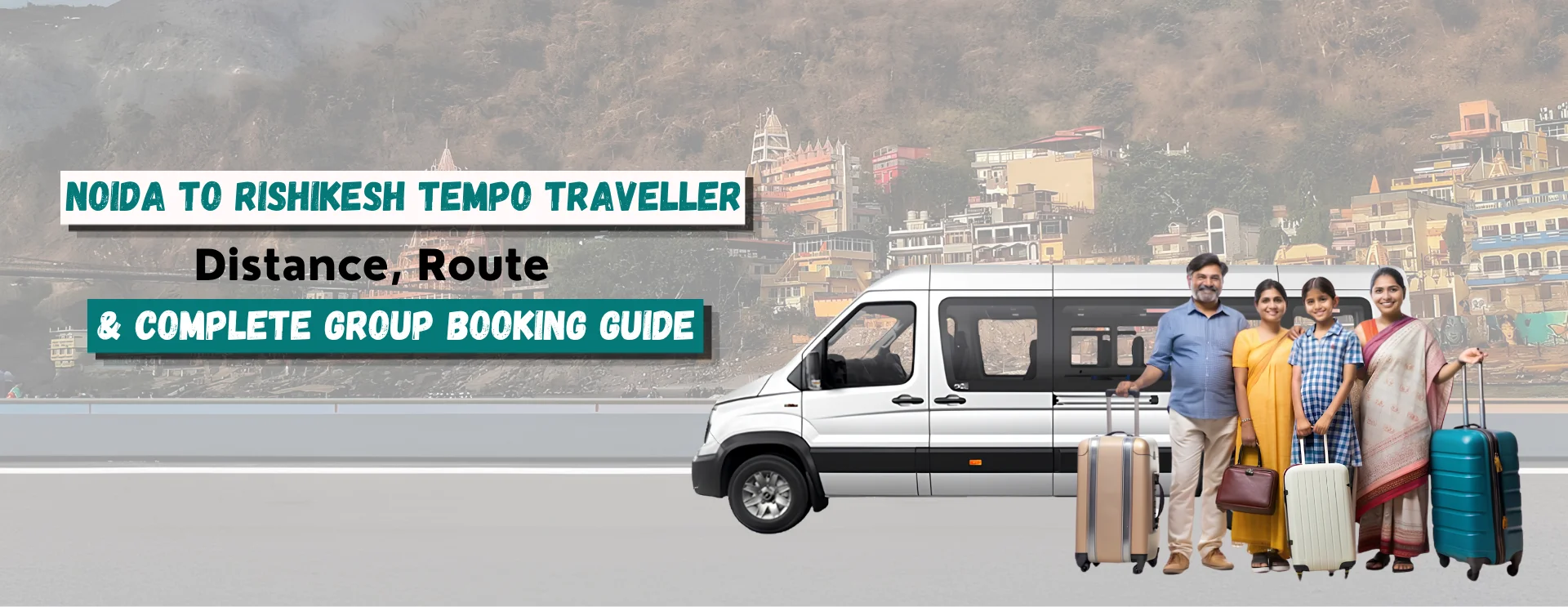 Noida to Rishikesh Tempo Traveller – Distance, Route & Complete Group Booking Guide