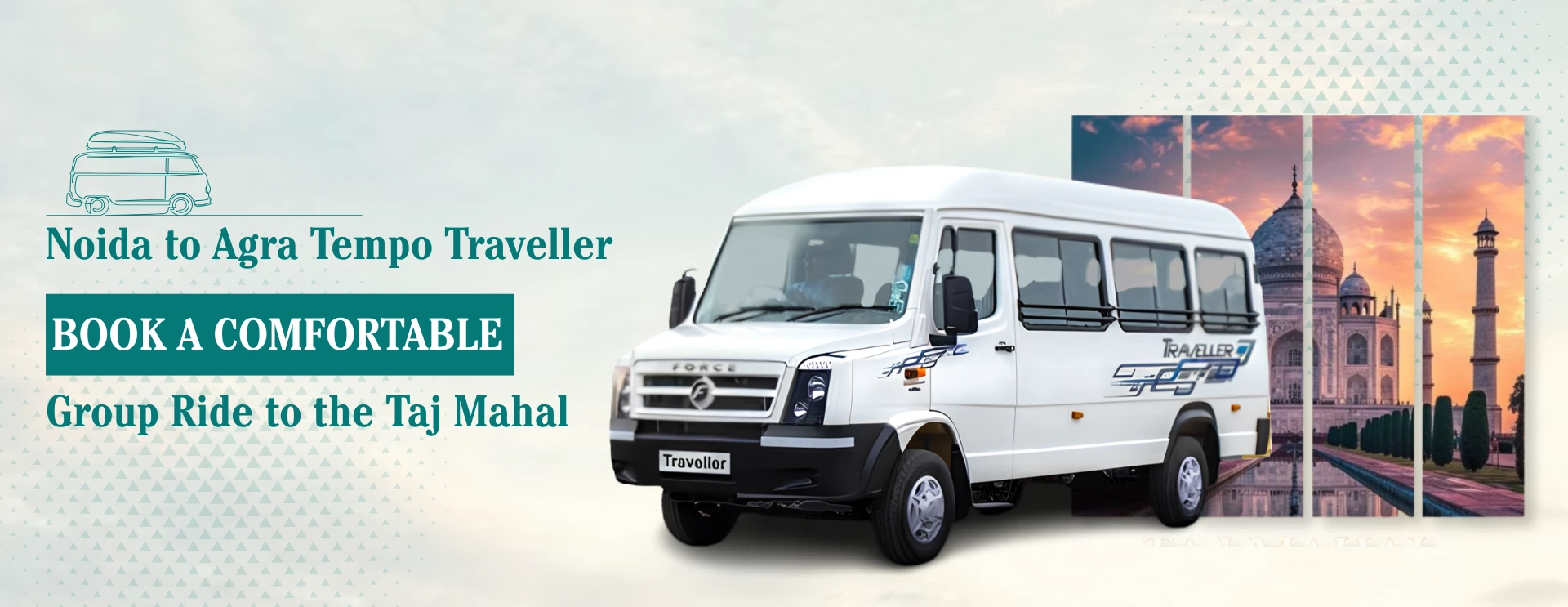 Noida to Agra Tempo Traveller – Book a Comfortable Group Ride to the Taj Mahal